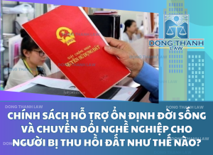 Chính sách hỗ trợ ổn định đời sống và chuyển đổi nghề nghiệp cho người bị thu hồi đất như thế nào?