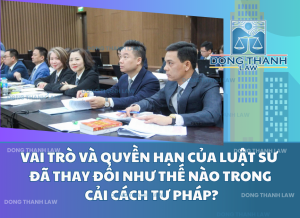 Vai trò và quyền hạn của luật sư đã thay đổi như thế nào trong cải cách tư pháp
