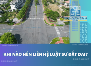 Khi nào nên liên hệ luật sư đất đai?
